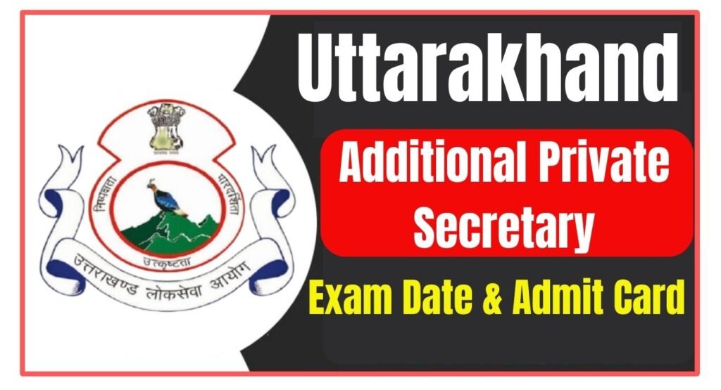 Uttarakhand Additional Private Secretary Exam Date